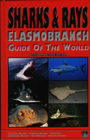 Sharks and Rays Elasmobranch Guide to the World Ralf Hennemann